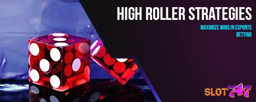 High Roller Strategies: Maximize Wins in Esports Betting